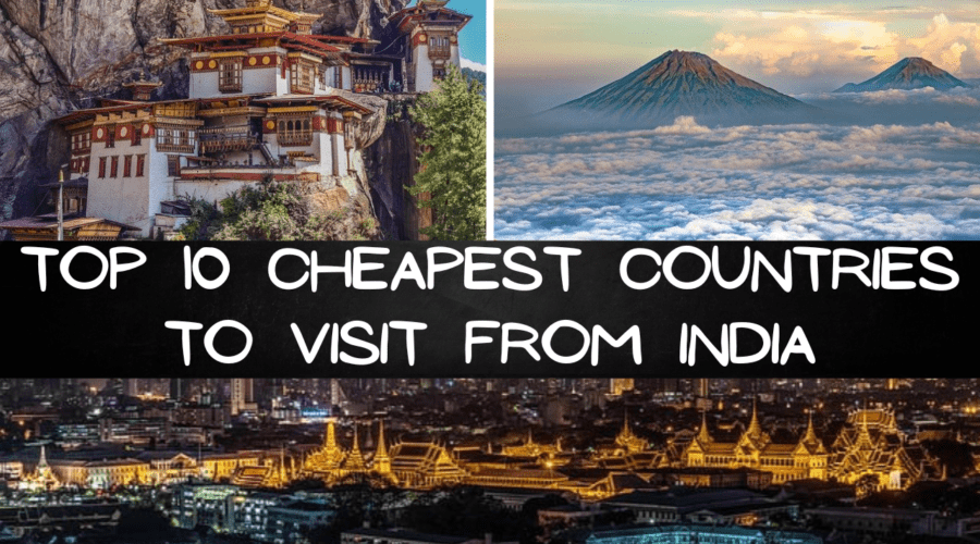 Top 10 Cheapest Countries to Visit from India.