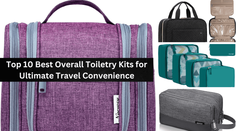 Best Overall Toiletry Kits for Ultimate Travel Convenience